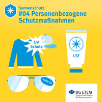 Sonnenschutz im Betrieb: Wie kann ich mich selbst schützen? Kleidung und Kopfbedeckung mit entsprechendem UV-Schutz, Sonnenbrille und UV-Schutzmittel mit ausreichendem Lichtschutzfaktor zählen zu den personenbezogenen Schutzmaßnahmen.
